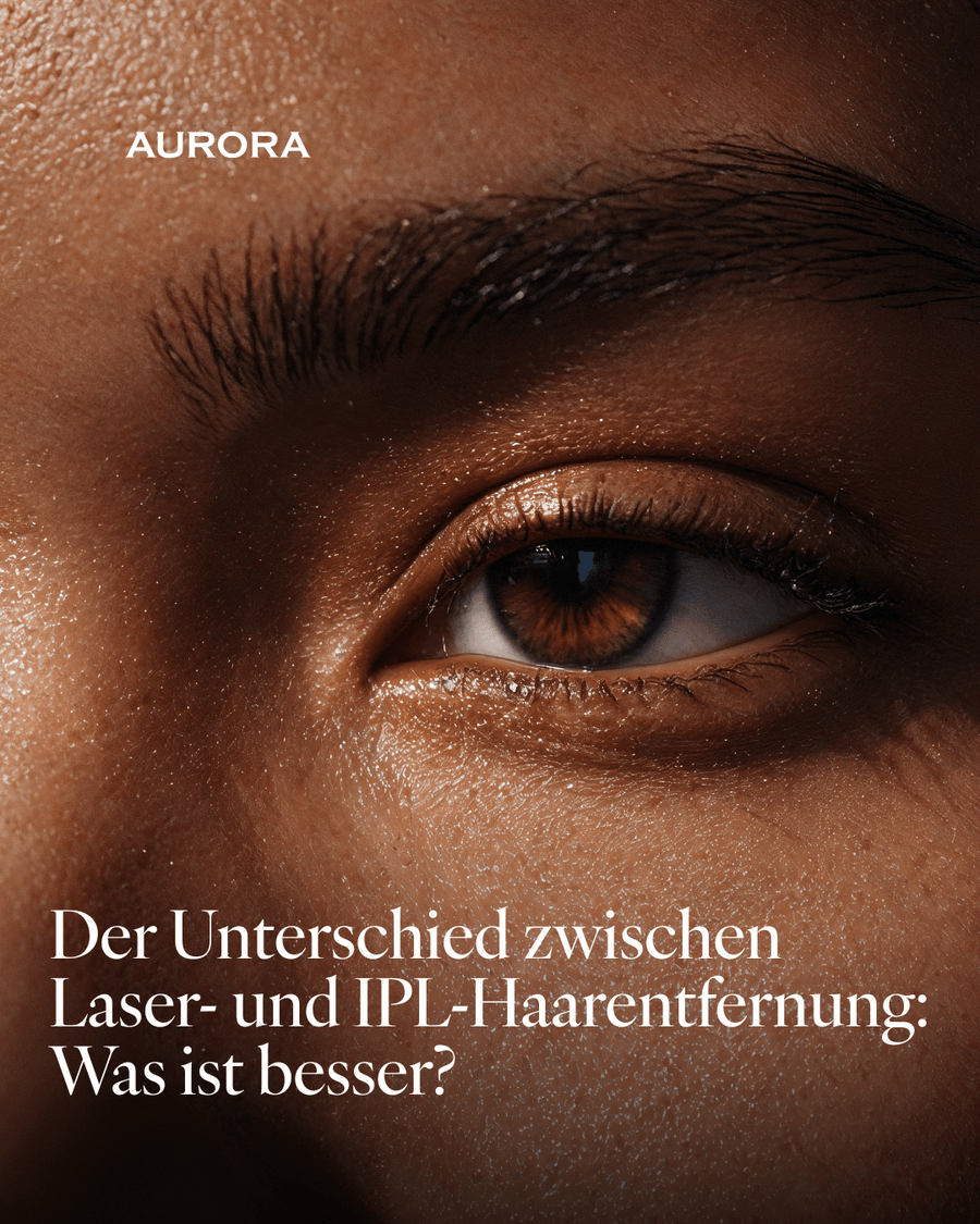 Der Unterschied zwischen Laser- und IPL-Haarentfernung: Was ist besser? - AURORA